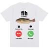 Fih Is Calling Funny Fishing Meme Graphic T-Shirt Bass Fish Humor Casual Black Unisex Women And Men T-shirts