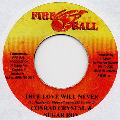 

7inch Record CONRAD CRYSTAL, SUGAR ROY - True Love Will Never NONE Fire Ball Recor 2002 Jamaica Reggae, Ska & Dub Used