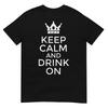 Keep Calm Drink On Funny Saying Quote Party Humor Unisex Unisex TShirt