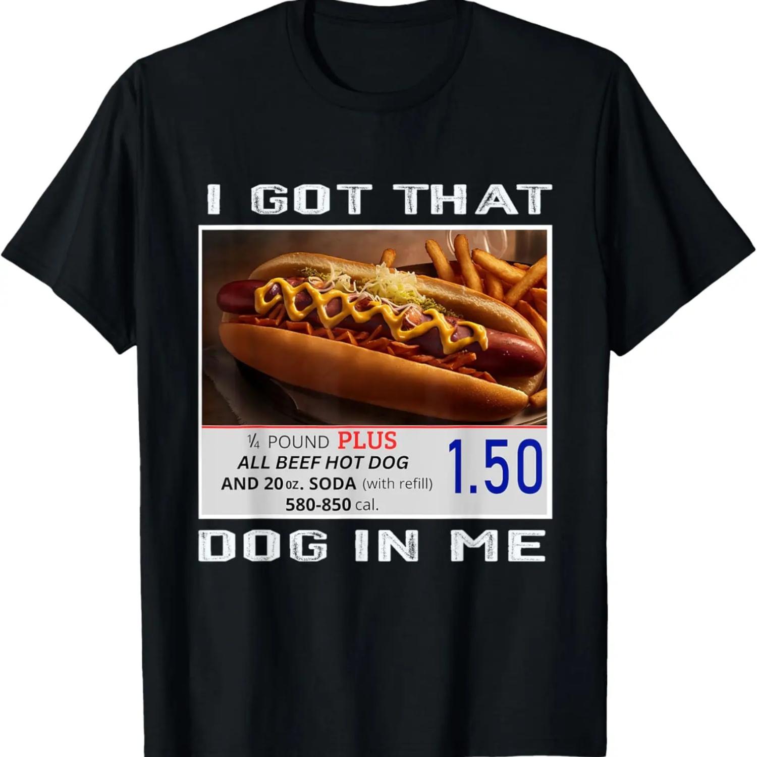 I Got That Dog In Me, Funny Hot Dogs Costcos 4th Of July Dad T-Shirt S