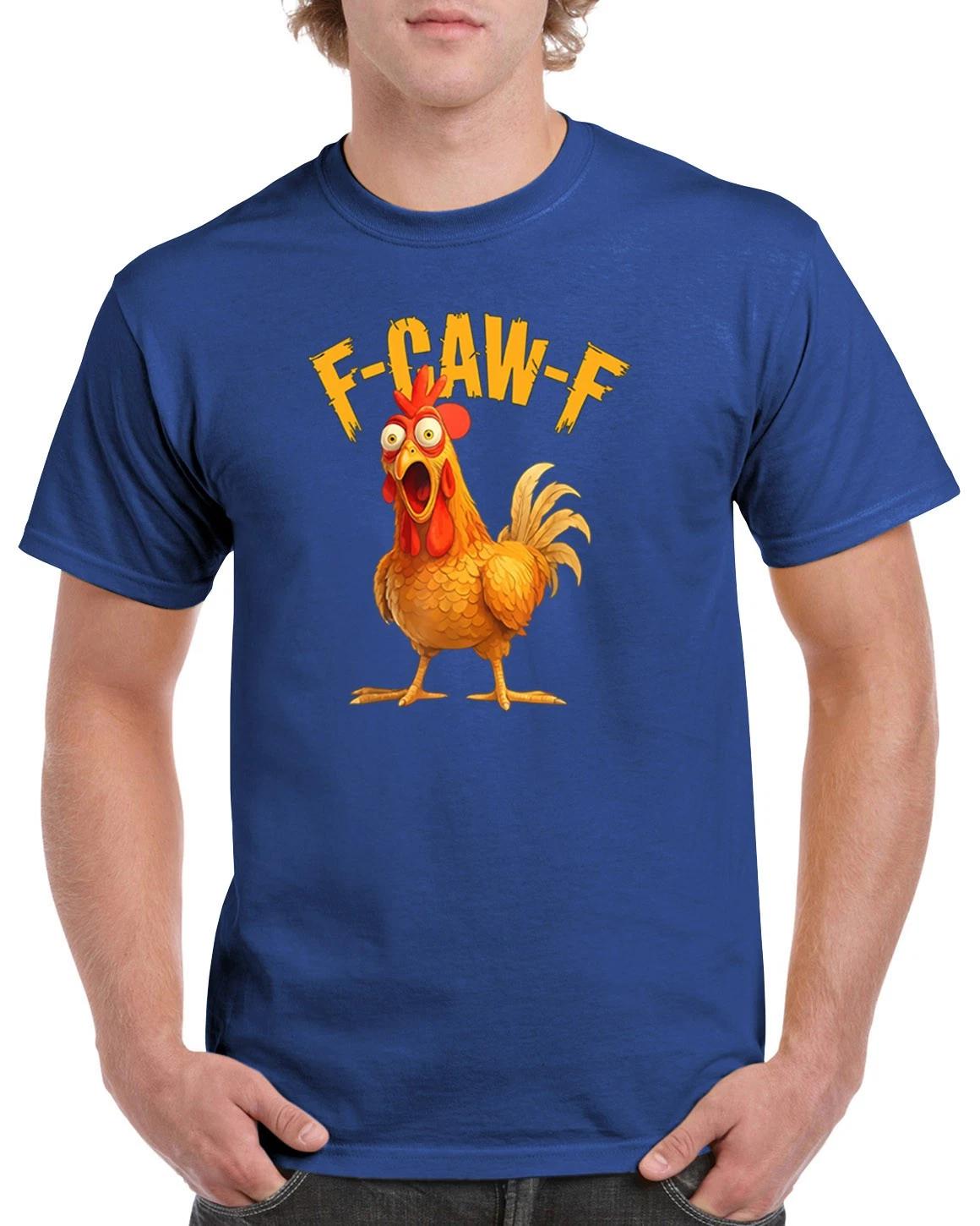 

F-Caw-F T-Shirt FCawF Funny Novelty Chicken Rooster Humor Gift Off Animal GHU01 L