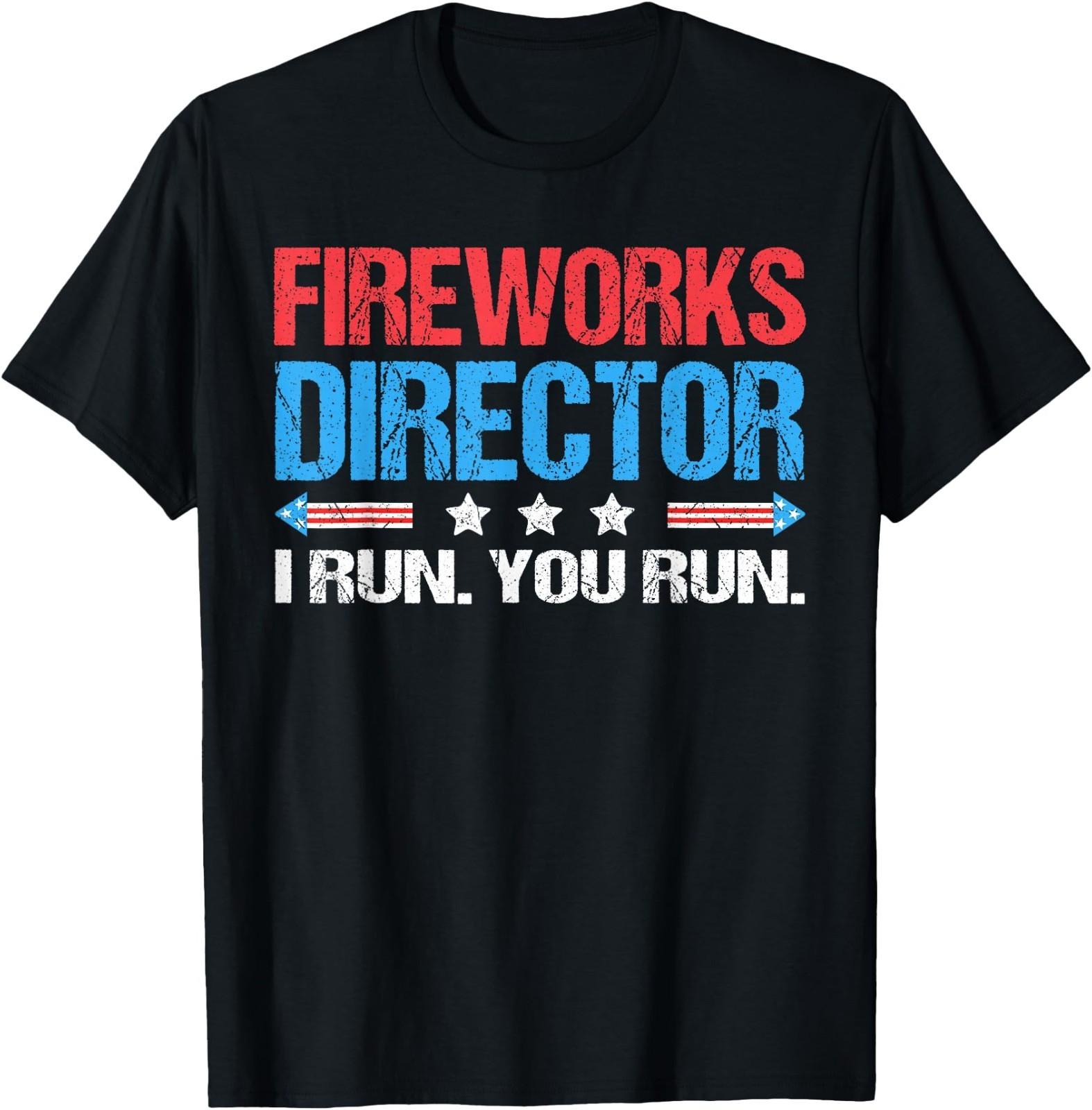 Fireworks Director - I Run You Run Funny 4th of July T-Shirt XXL