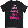 Lisa Personalized - I'm Lisa Doing Lisa Things - Lisa T-Shirt, Tank Top, Long Sleeve Shirt, Sweatshirt, Hoodie Men Women Kids Made In Canada