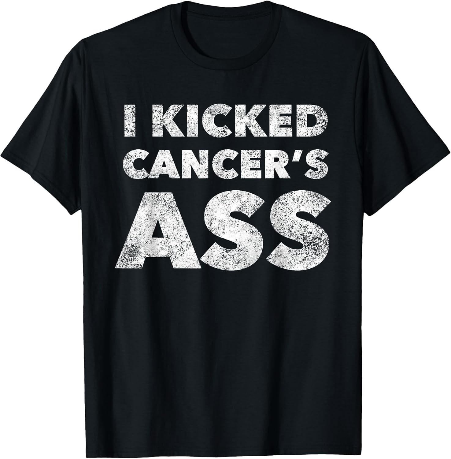 I Kicked Cancer s Ass Awareness For Cancer Survivor Cotton Tee - Made In Usa XXL