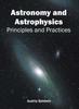 The Astronomy and Astrophysics: Principles and Practices Book