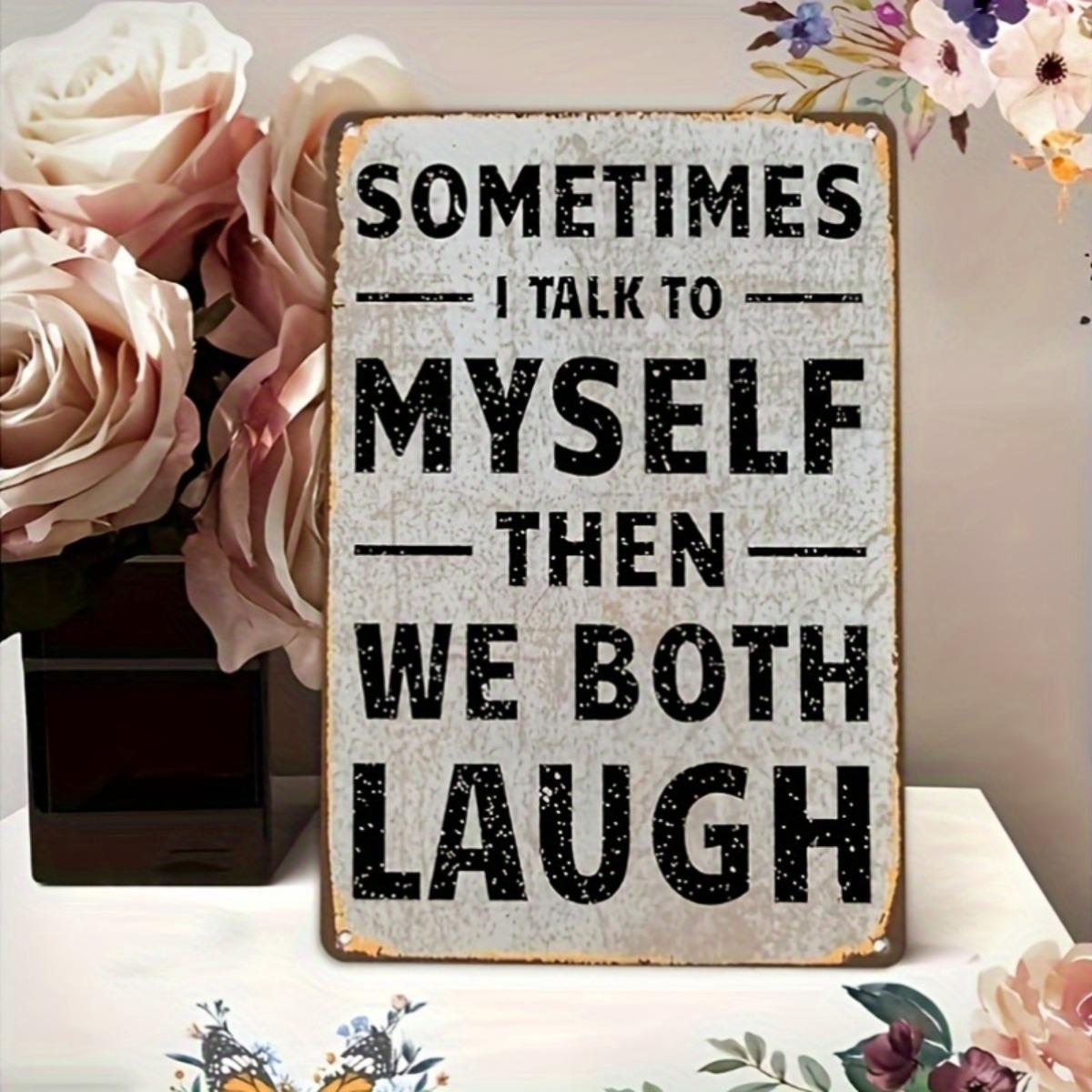 1pc Vintage Humorous Metal Sign Sometimes I Talk to Myself Then We Both Laugh Rustic Wall Decor for Home Office Cafe 20X30CM