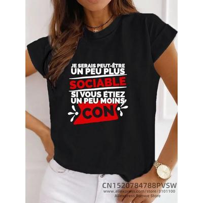 Cadeau Homme Je Serais Peut-être Un Peu Plus Sociable Si Vous Étiez Un Peu Moins Con Women T-Shirt