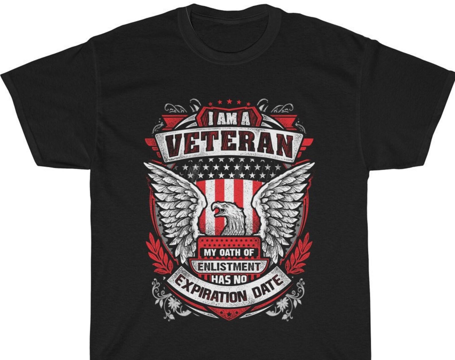 I Am A Veteran My Oath Of Enlistment Has No Expiration Date T shirt 4XL