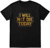 I Will Not Die Today Shirt – Motivational Graphic Tee