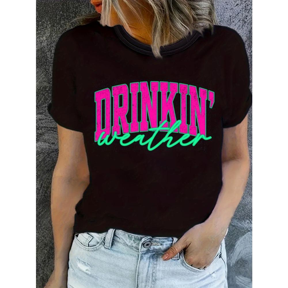 Women s T-Shirt Casual Fashion Women s Drinkin Weather Alphabet Print Women s T-Shirt S