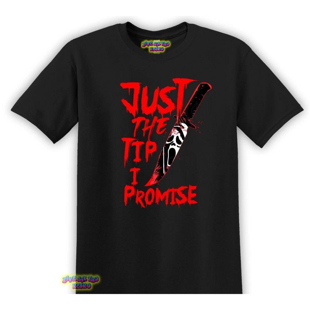 Ghostface Just The Tip I Promise T-Shirt Black S-3XL M