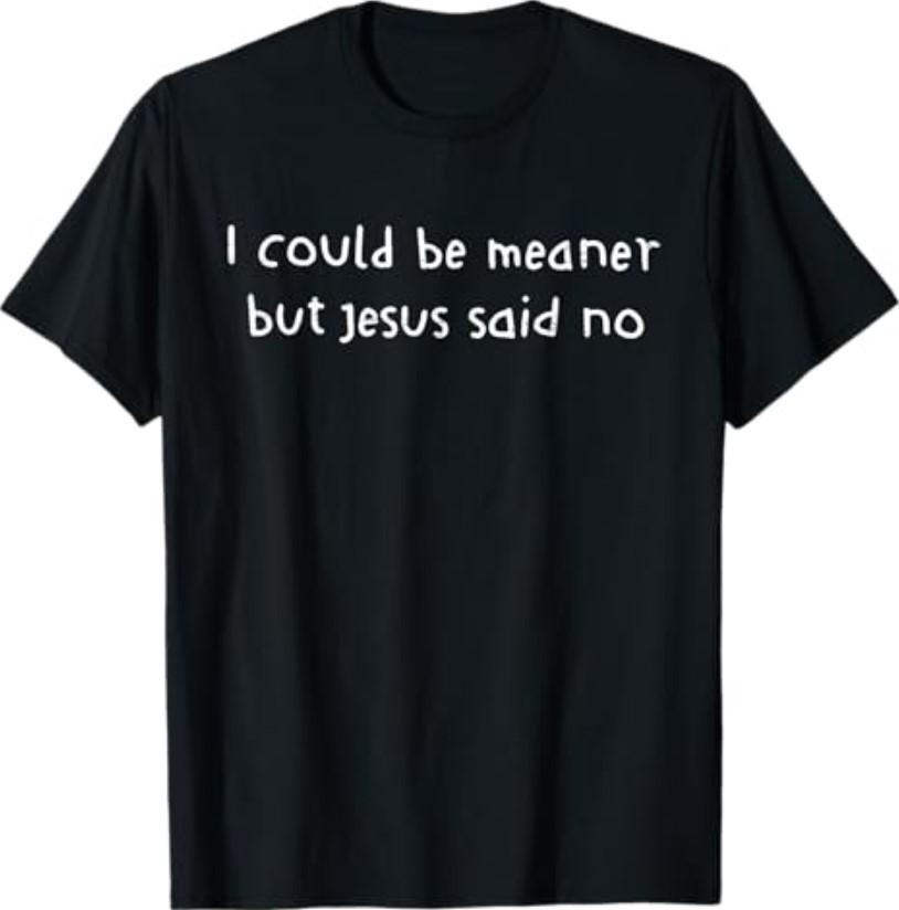 Retro I Could Be Meaner But Jesus Said No Funny Christian T-Shirt S