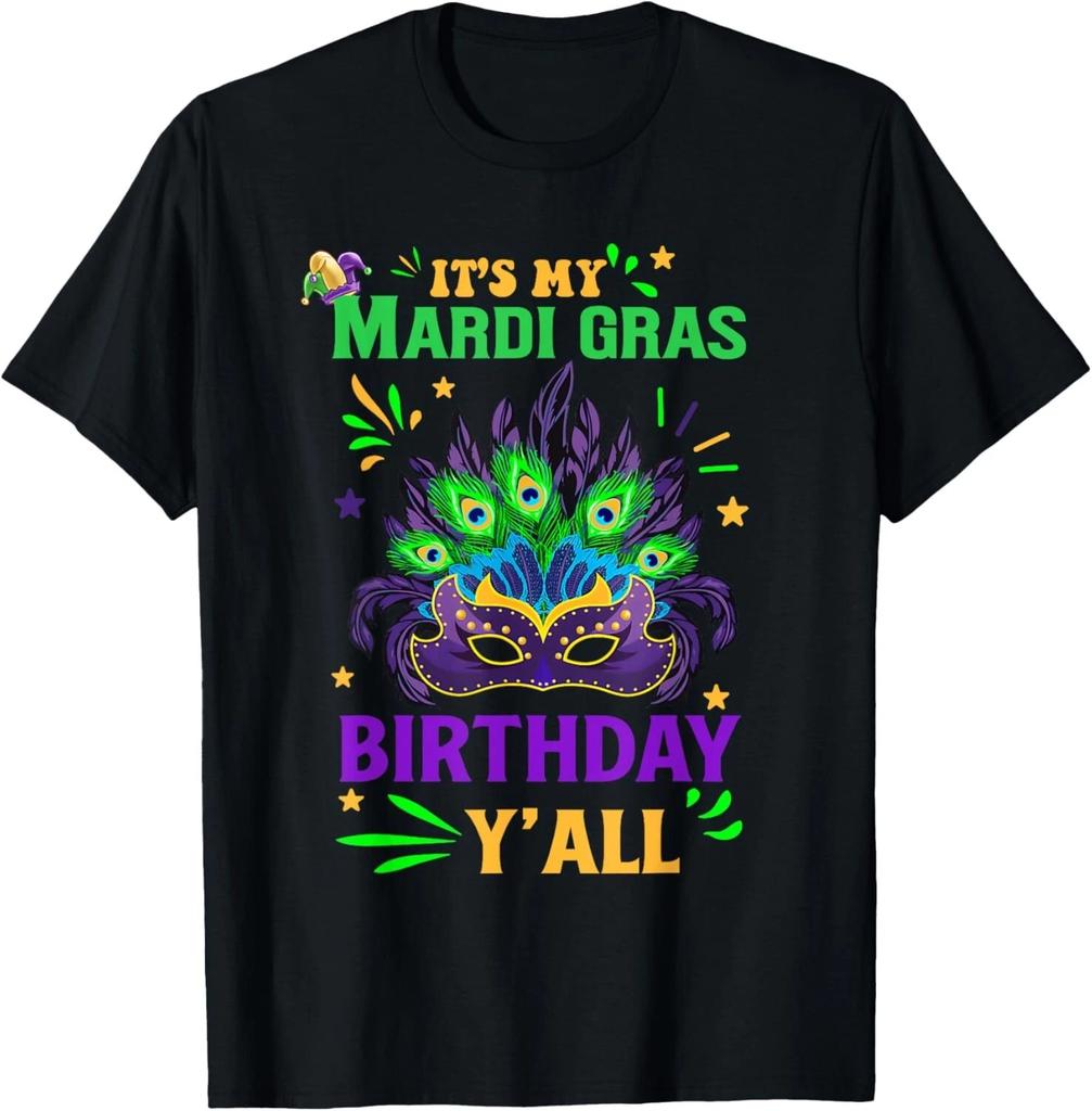 It_s My Mardi Gras Birthday Y_all Celebration Mardi Gras Gift Unisex T-Shirt