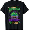 It_s My Mardi Gras Birthday Y_all Celebration Mardi Gras Gift Unisex T-Shirt