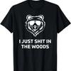 Funny Men's Dad Joke I Just Shit In The Woods Bear Camping T-Shirt