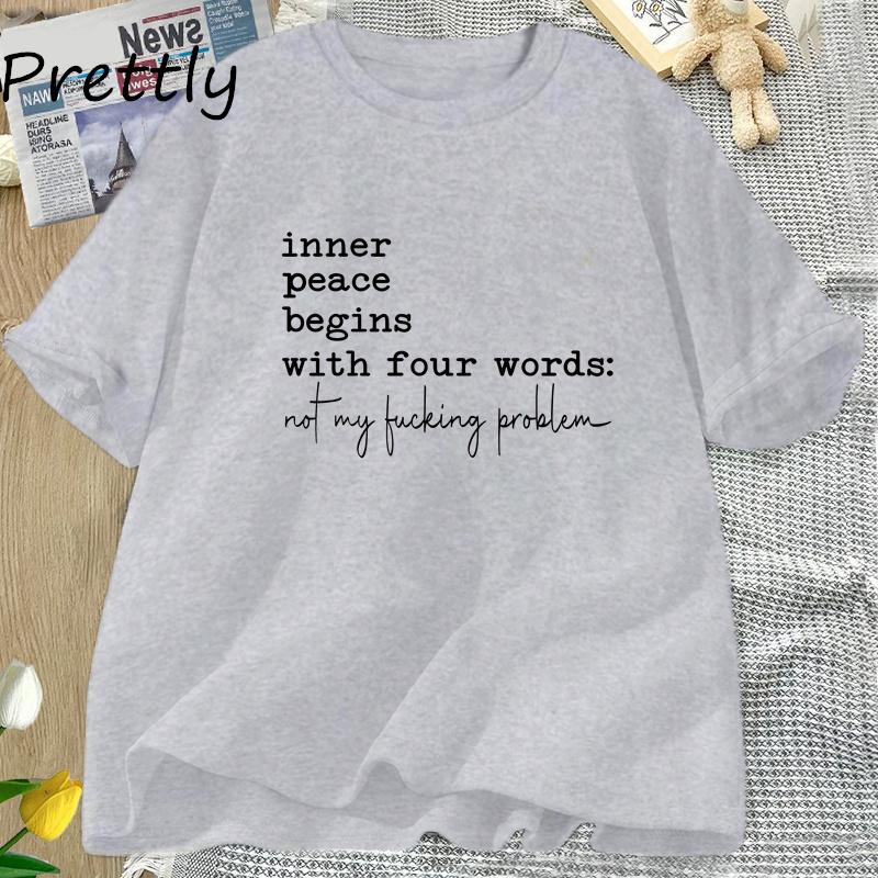 Inner Peace Begins with Four Words T-shirts Funny Quote Sassy T Shirt Unisex Unisex Cotton Tshirt Unisexs Oversize T-shirt Streetwear