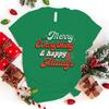 Christmas Merry Everything Happy Always Print Casual T-Shirt Women T Shirt Summer Casual Short Sleeve Harajuku Tops Unisex Tops