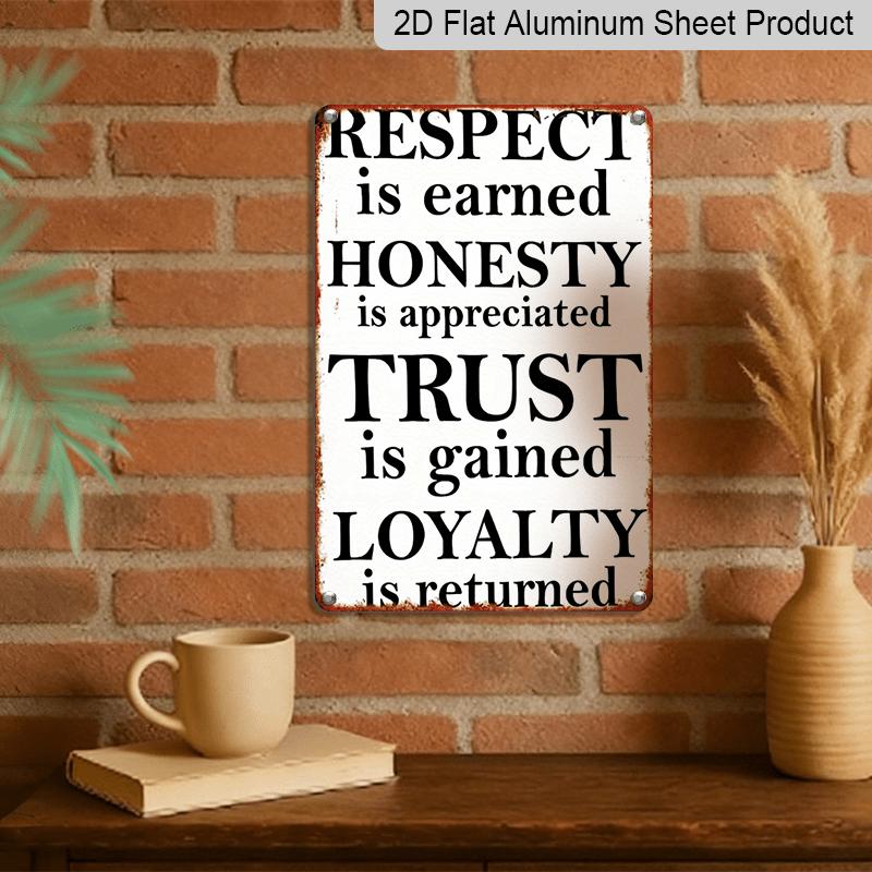 2D Flat Vintage Aluminum Sign 8x12 Inch - "Respect Is Earned, Honesty Is Appreciated, Trust Is Gained, Loyalty Is Returned" Inspirational Wall Art