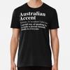 Funny Australian Accent Definition. Aussie H S To 5XL Made In the AU/USA T-Shirt
