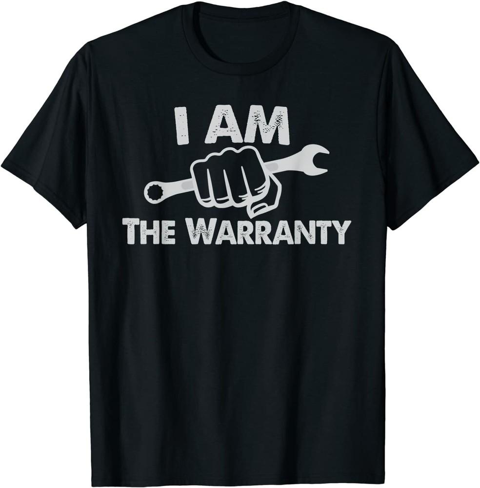 New Limited I Am The Warranty, Fix Myself Truck Parts T-Shirt Unisex T-Shirt XXXL
