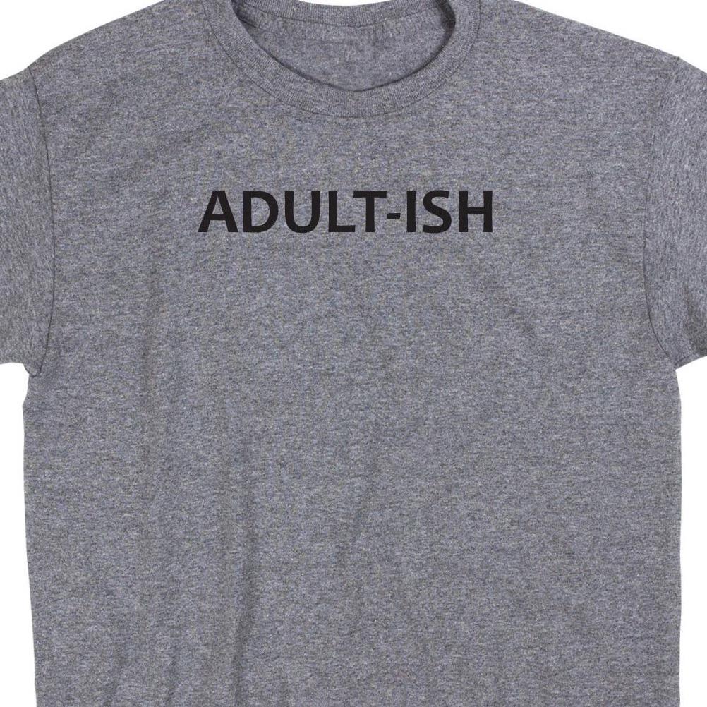 Adult Ish T Shirt Novelty Humor Tee Adultish Funny Cute Geek Nerd L