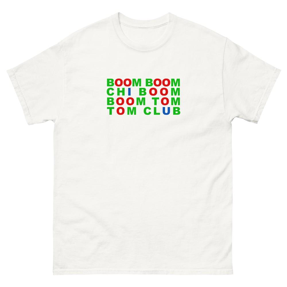 Tom Tom Club Boom Boom chi Boom Boom Unisex classic tee Unisex T-Shirt M