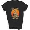 Lustiges Lass Los Buddha Meditation Meditieren Spirituell Buddhistisch Yoga Entspannen Unisex T-Shirt Geschenk