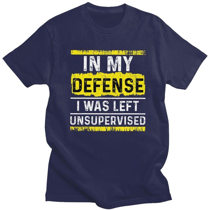 Custom In My Defense I Was Left Unsupervised T Shirt for Men Tshirt Tees Tshirt Loose Fit Clothing Gift
