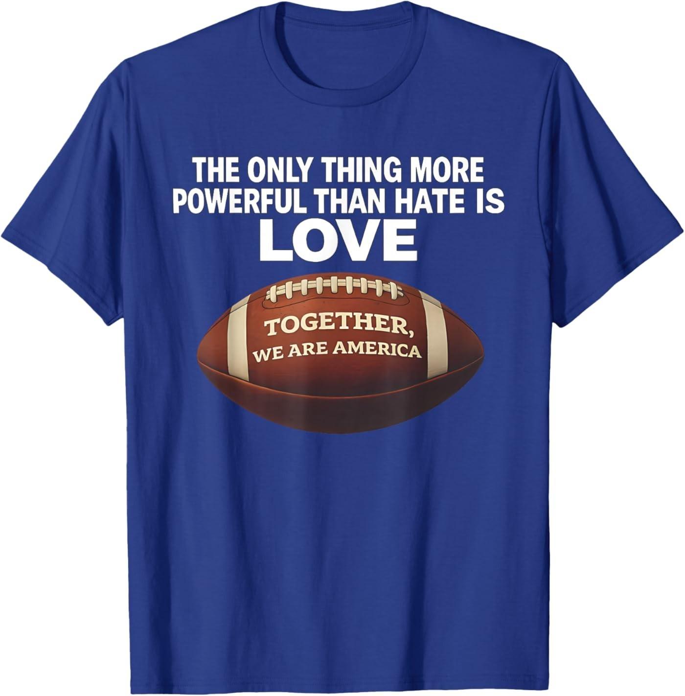 Powerful Than Hate is Love Together We are America T-Shirt S разноцветный