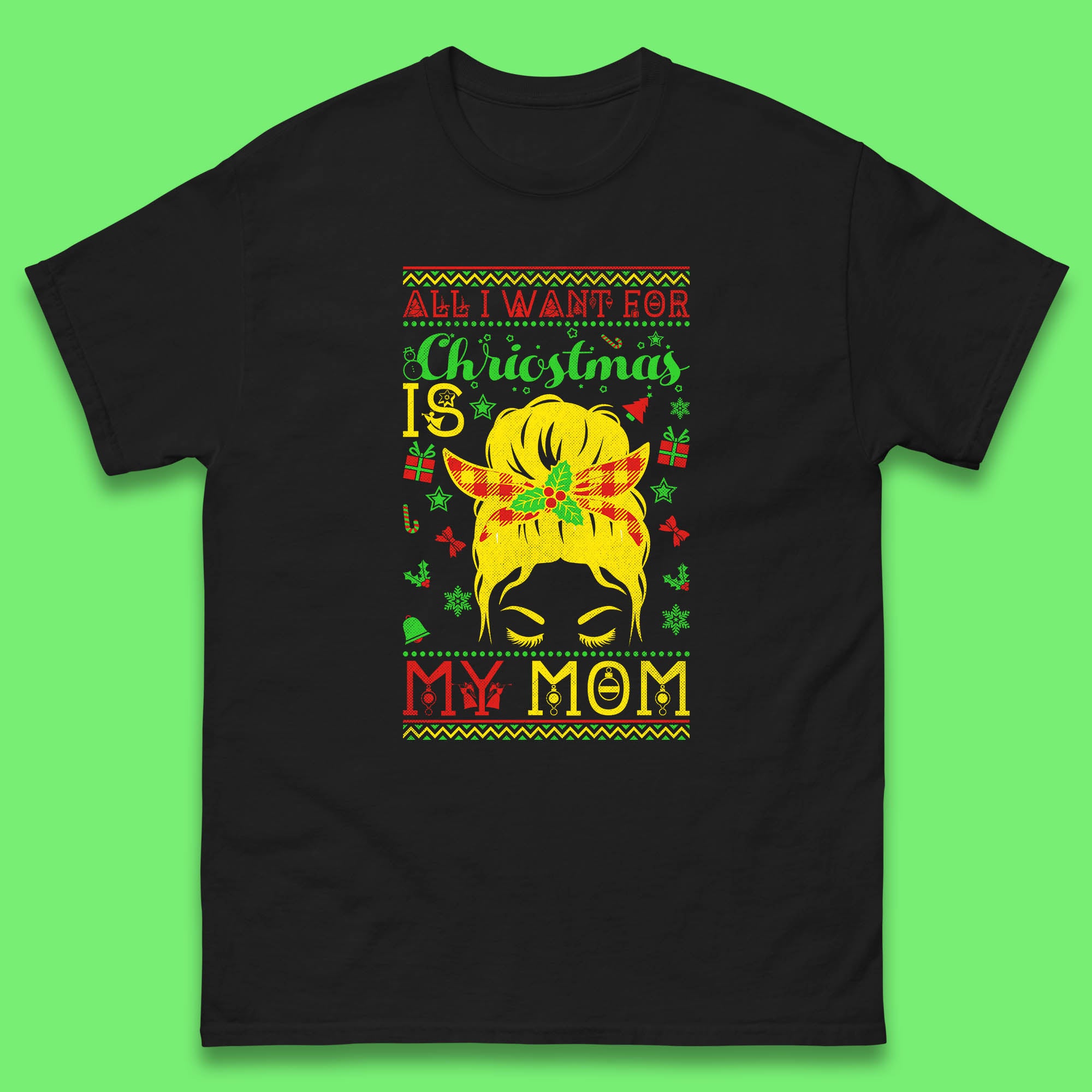 

All I Want For Christmas Is My Mom Mens T Shirt Womens Tops Tees L