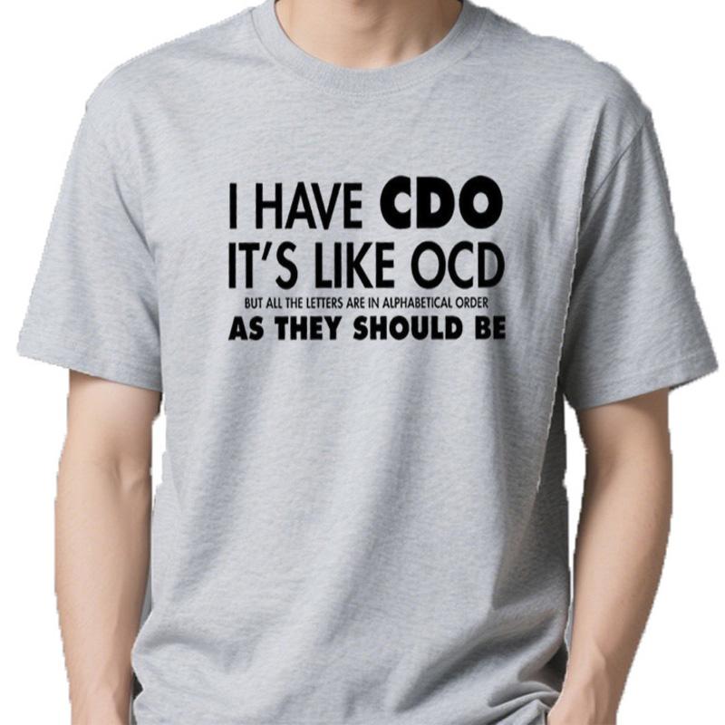 Unisexs I Have Cdo It Is Like Ocd But As They Should Be Funny Graphic Print Text Letters Cotton Casual Tshirt