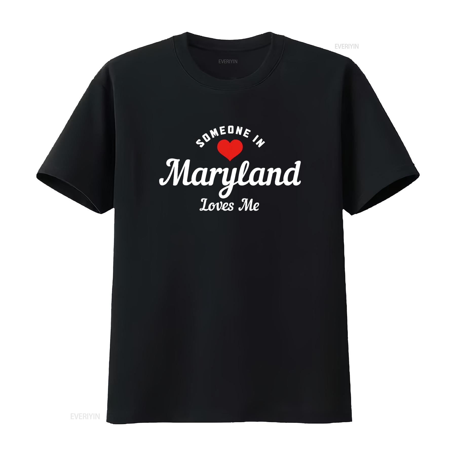 

Someone In Maryland Loves Me Funny Cute T Shirt vintage Washed Unisex Casual Stretched Stylish Versatile designer clothes Soft 4XL