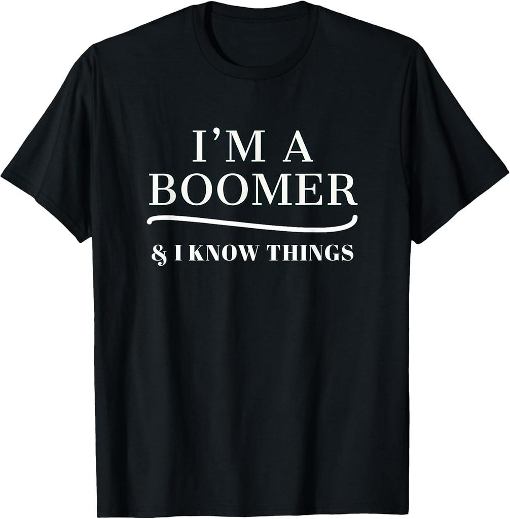 NEW LIMITED! I'm A Boomer & I Know Things Funny Tee - MADE IN USA