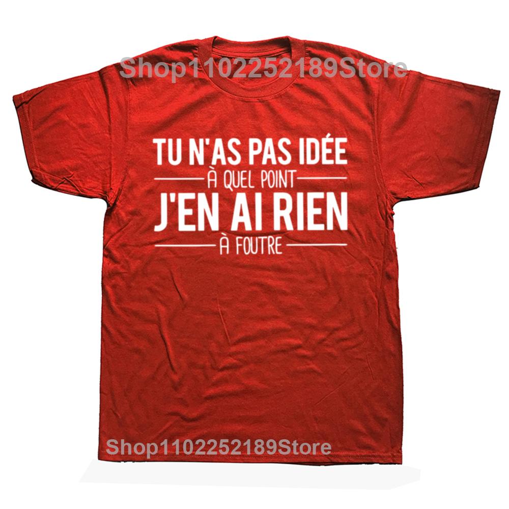 Funny You Have No Idea How Much I Don t Care T Shirt French Texts Humor Quotes T-shirts 100% Cotton Soft Unisex Tops EU Size S