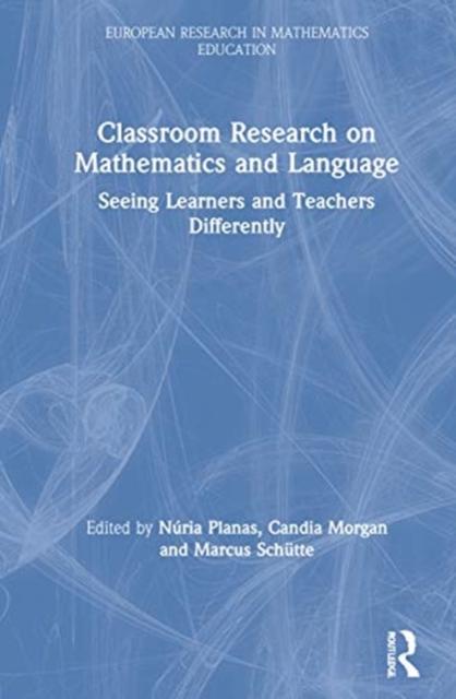 The Classroom Research On Mathematics and Language : Seeing Learners and Teachers Differently Book