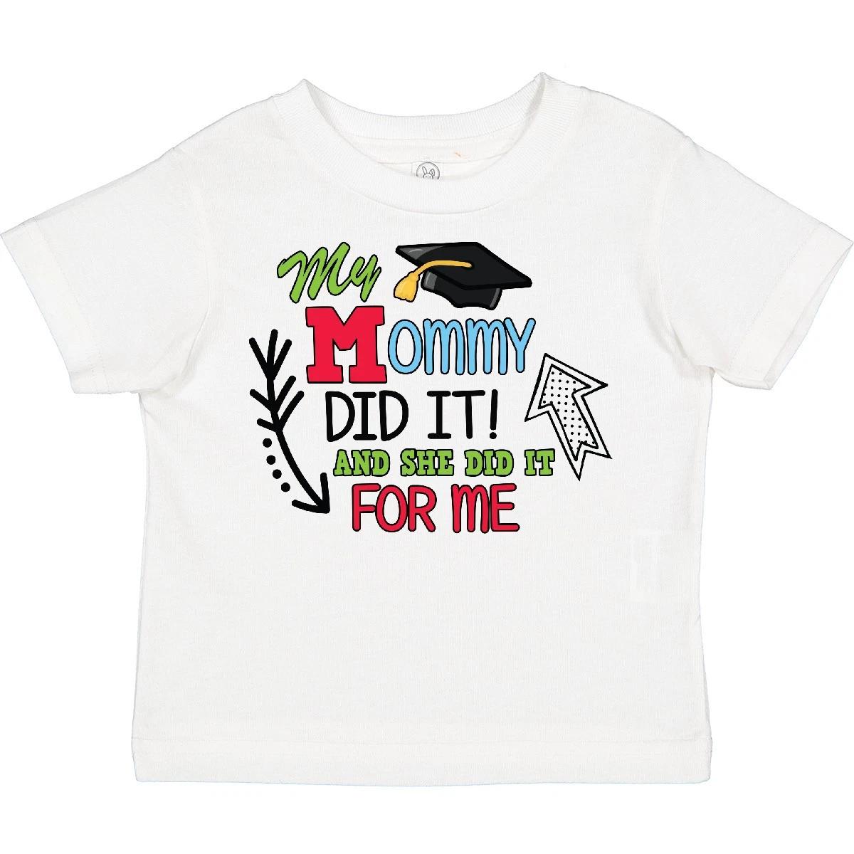 Inktastic My Mommy Did It And She Did It For Me With Graduation Toddler T-Shirt 110