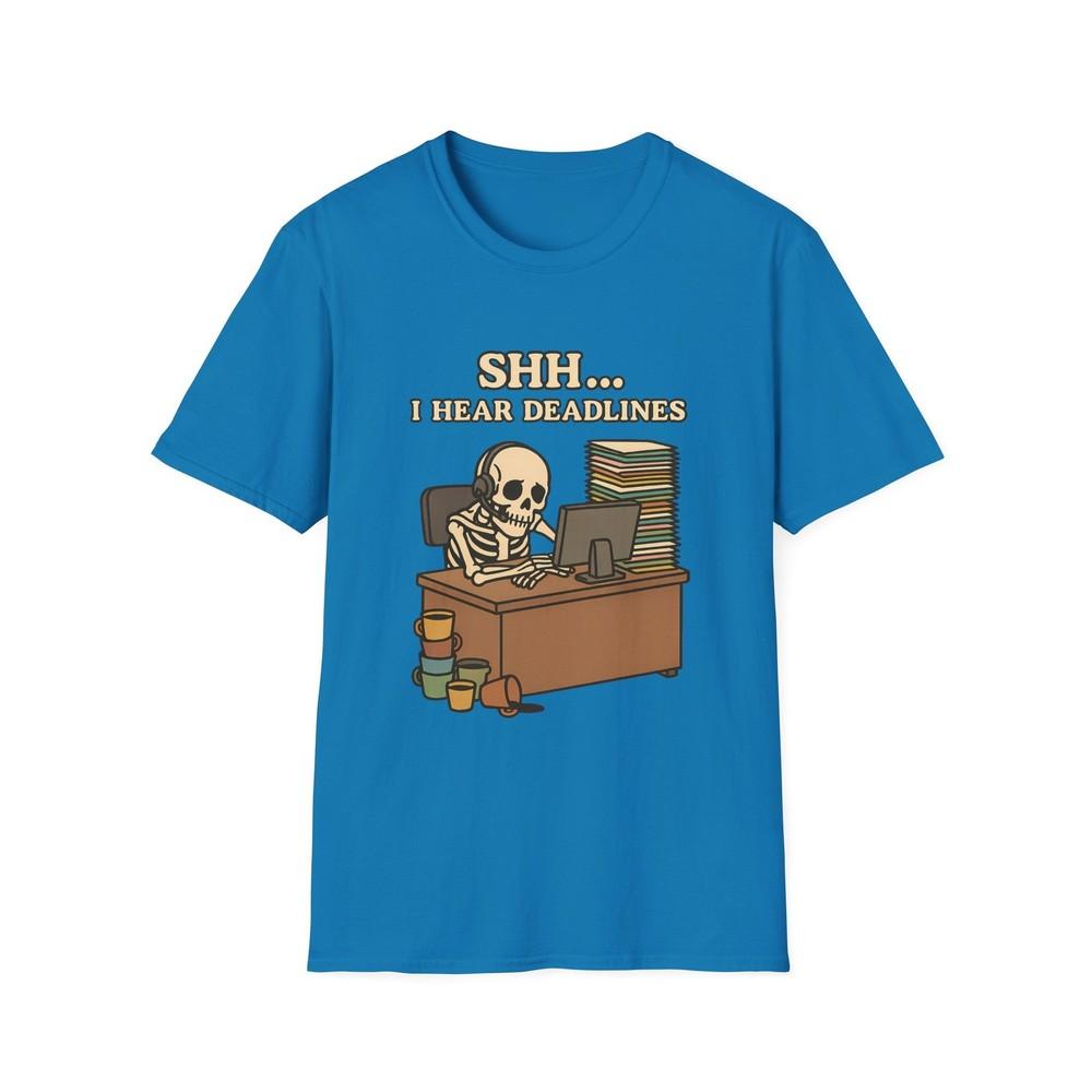 

Unisex Softstyle T-Shirt Shh… I Hear Deadlines Funny Skeleton Office Halloween 4XL