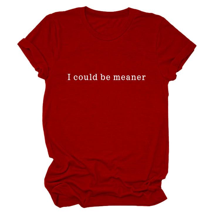 Simple Casual Versatile Ladies I could be meaner Crew Neck Short Sleeve T-Shirt