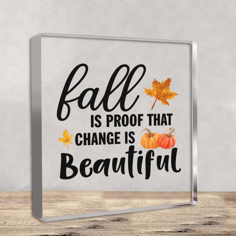 Tabletop Decor Figurine - Elegant  Fall Is Proof That Change Is Beautiful  Sign with Maple Leaves & Pumpkins, Boho Farmhouse Modern Home Office Desk A 10*10cm