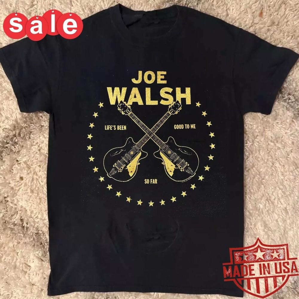 New JOE WALSH Life s Been Good Gift For Fans Shirt Unisex T-Shirt M