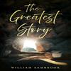 The Greatest Story by William Sambrook Paperback Book 9781836282655