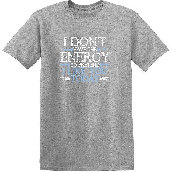 Don’t Have Energy to Pretend Today Funny T Shirt | Relaxed Mens Graphic Tee | Casual Novelty T Shirts with Humor