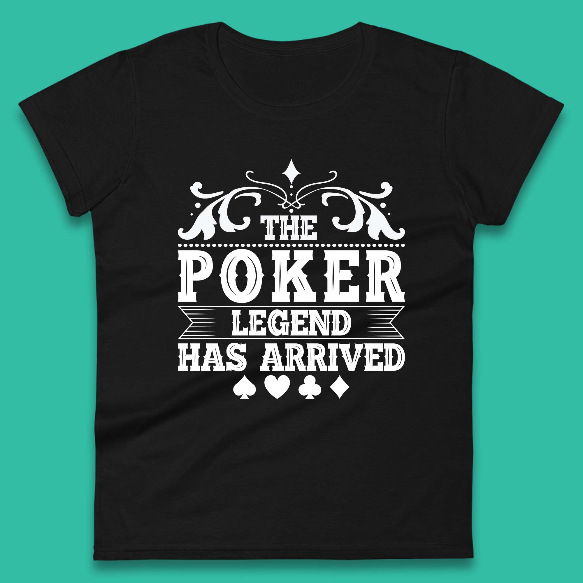 The Poker Legend Has Arrived Card Game Funny Casino Poker Card Player Womens Tee T Shirt Mens Tops Unisex Top XL