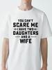 Funny You Cant Scare Me I Have Two Daughters And A Wife Mens T Shirt Casual Short Sleeve Graphic Tee summer round neck tees