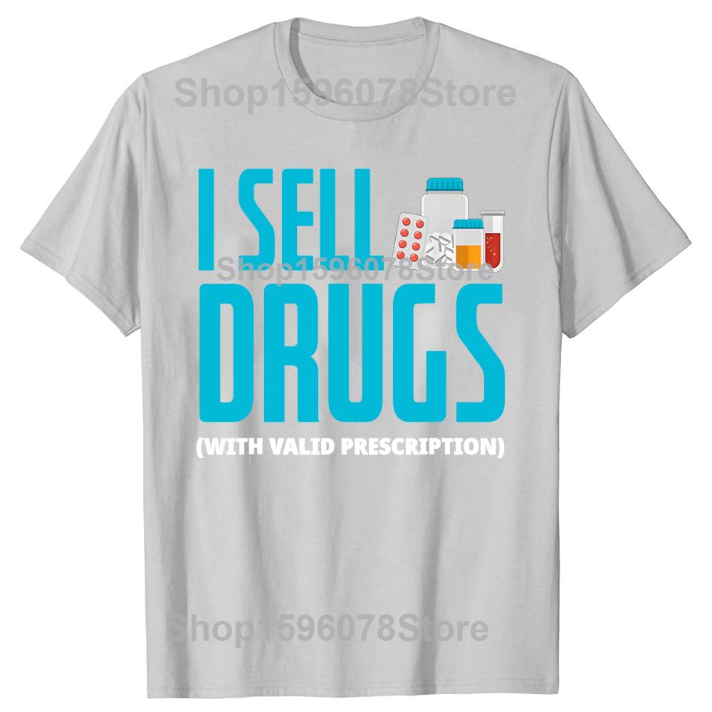 I Sell Drugs Funny PharmD Pharmacist Pharmacy Tech T Shirts Men Humor Streetwear Tee Shirt Short Sleeve Unisex Loose Clothing
