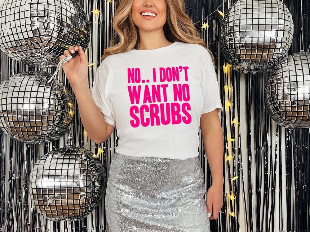 

NO I Dont Want No Scrubs T-Shirt Personalised Fancy Dress 90s Party Weekend M