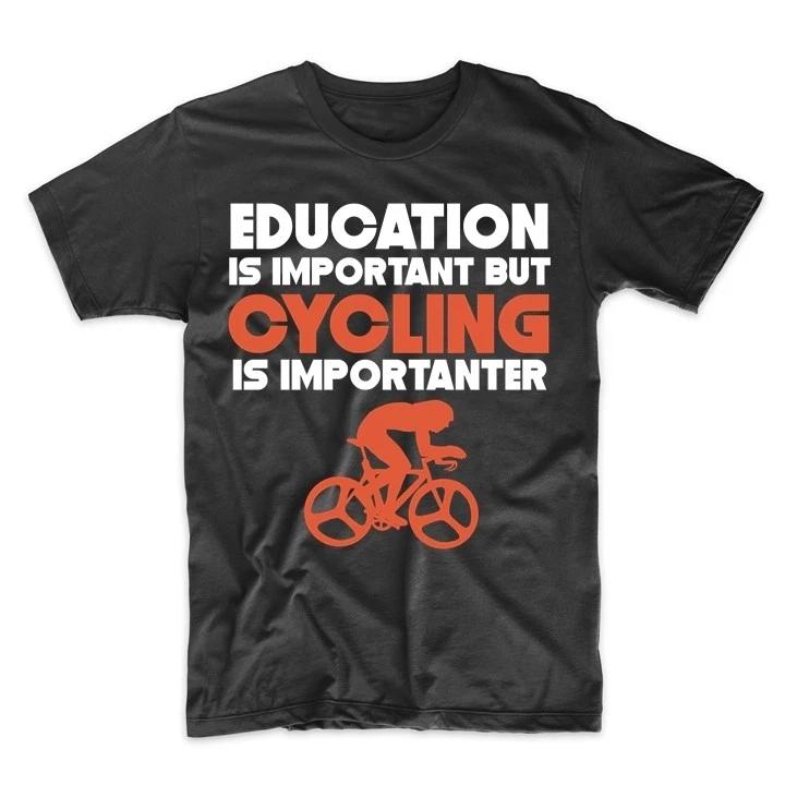 Education Is Important But Cycling Is Importanter Funny T-Shirt M