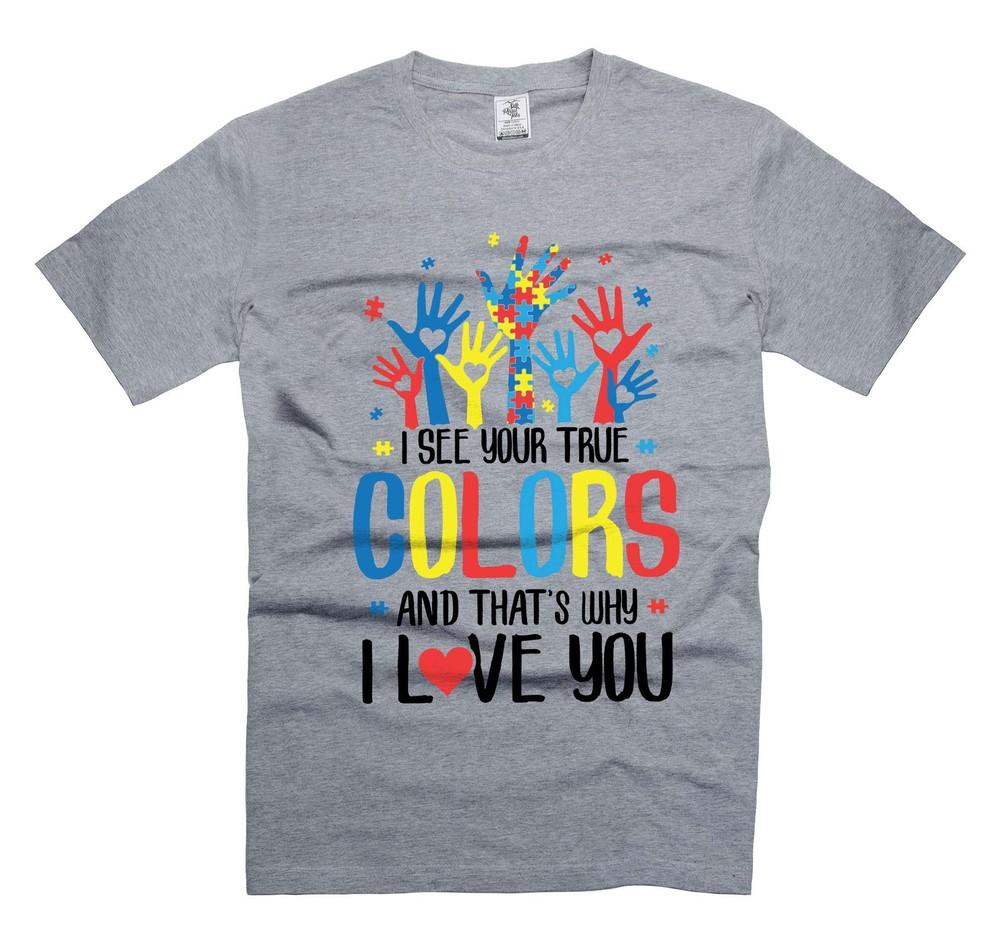 I See Your True Colors And That s Why I Love You Shirt Puzzle Piece Shirt Unisex T-Shirt XXXXL