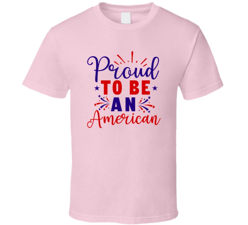 Proud To Be An American Tee Usa Pride Tshirt July 4th Unisex T Shirt S