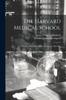 The The Harvard Medical School : A History, Narrative and Documentary, 1782-1905 Book